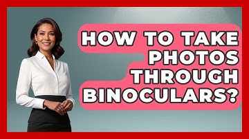 How To Take Photos Through Binoculars? - Bird Watching Diaries
