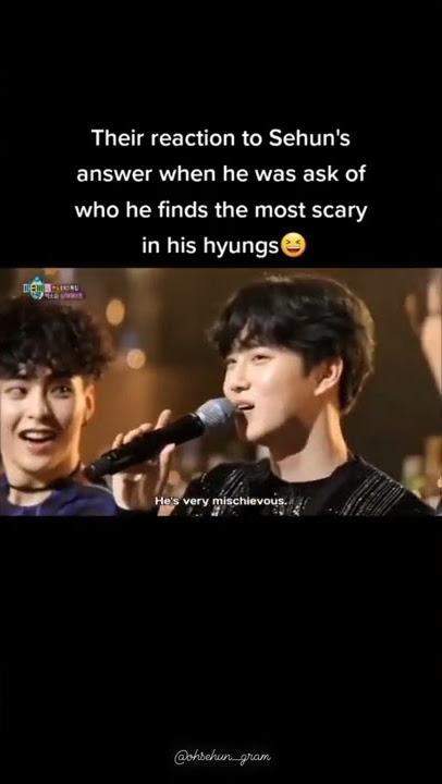 When Sehun said all his hyungs are scary