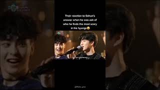 When Sehun said all his hyungs are scary