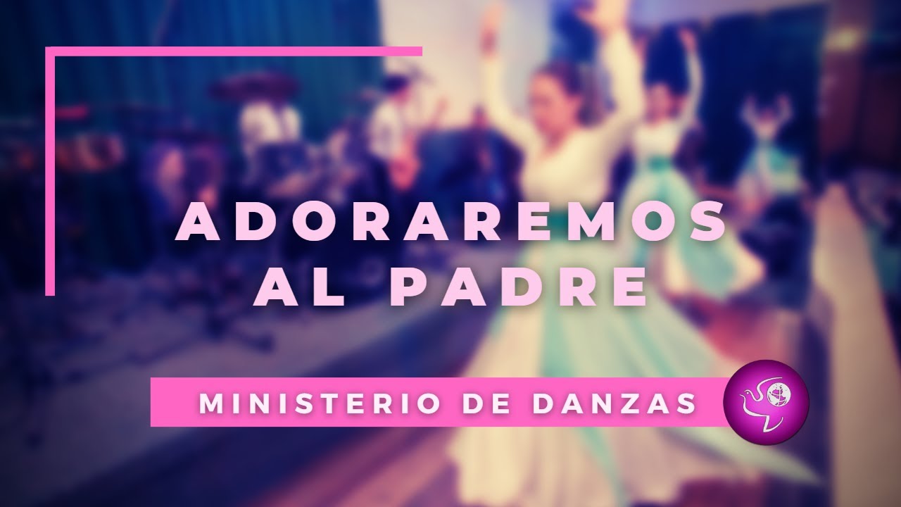 Adoraremos al Padre - IC Salem (Coreografía)