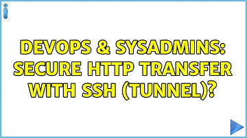 DevOps & SysAdmins: Secure http transfer with ssh (tunnel)? (3 Solutions!!)