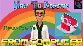 Remove .Djvuq File Virus (+File Recovery) – Proven Method