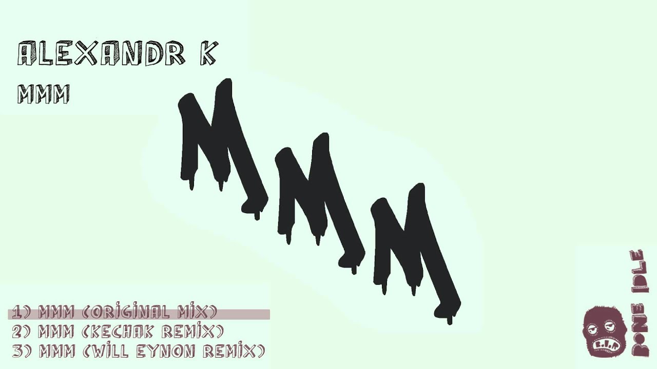 Watch Alexandr K - MMM (Original Mix) on YouTube Watch Alexandr K - MMM (Original Mix) on YouTube