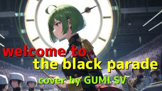 【GUMI SV 】welcome to the black parade【Synthesizer V GUMI AI Cover】
