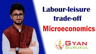 labor-leisure tradeoff | Microeconomics | Gyan Gurukul