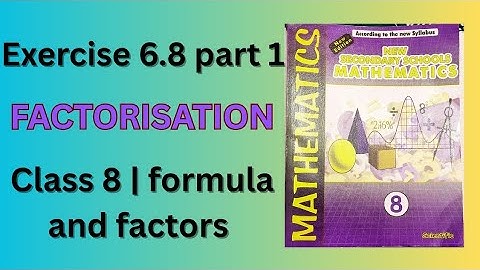 Exercise 6.8 | Part 1 | Class 8 Factorisation | New Secondary Schools Mathematics