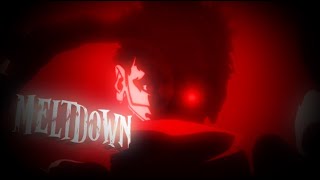 THE MELTDOWN (AMV-IRL/Flow Edit)