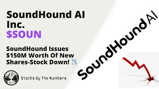 Quick Update On SoundHound AI Inc Stock ($SOUN)  Issuing $150M Worth Of New Shares!