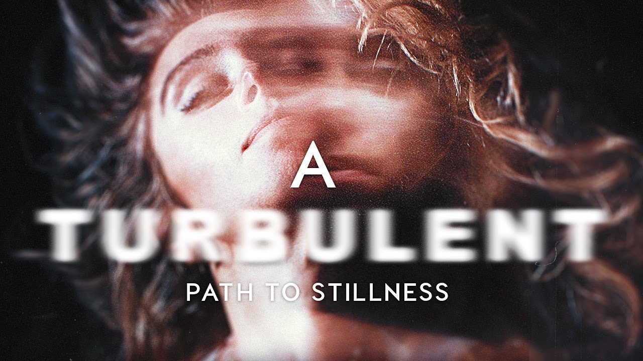 A Turbulent Path to Stillness - Film Trailer