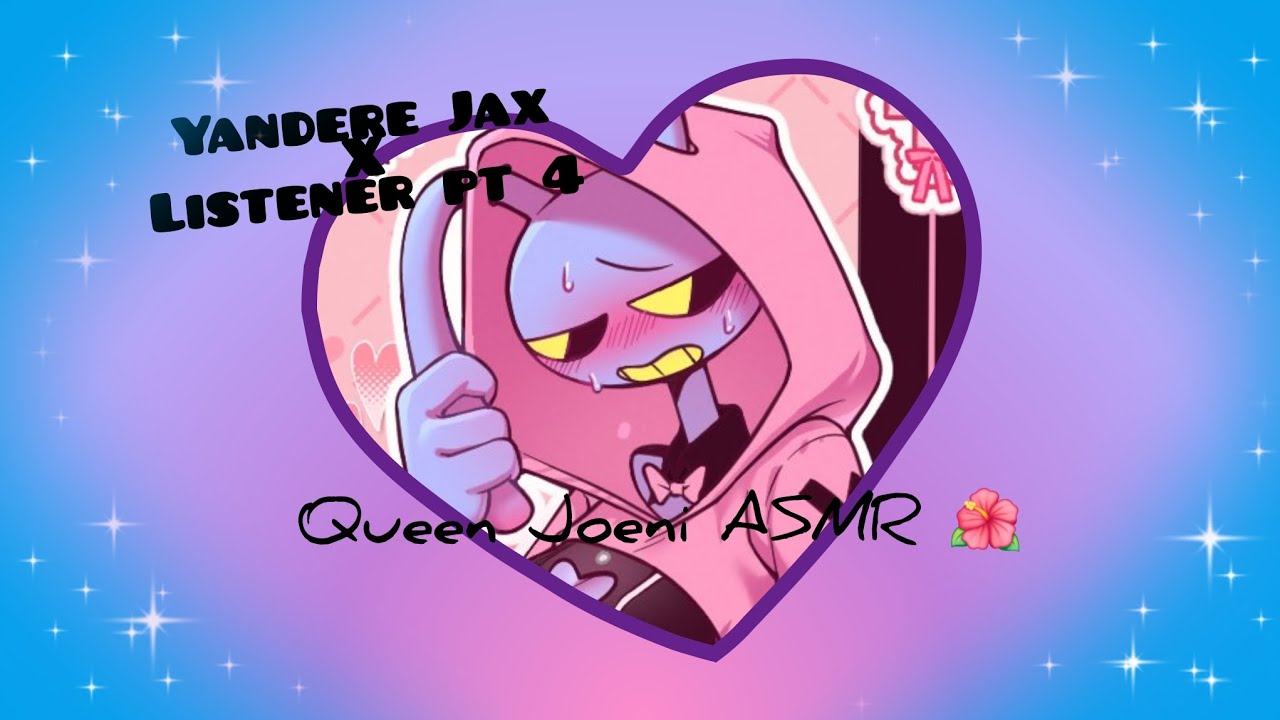The Amazing Digital Circus ASMR: Yandere Jax x Listener pt 4 [Valentine's Day edition] 🩷🪷🌸🌺🐰❤️