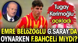 Emre Belözoğlu Galatasaray'da oynarken Fenerbahçe'yi mi tutuyordu? Tugay Kerimoğlu açıkladı Resimi