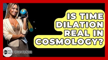 Is Time Dilation Real In Cosmology? - Physics Frontier