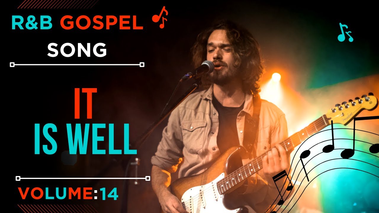 24/7 R&B GOSPEL MUSIC| Volume 14 (IT IS WELL)| Spirit-Filled Song and Meditation