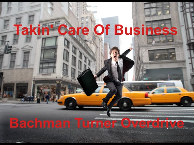 Takin' Care Of Business - Bachman Turner Overdrive - with lyrics 