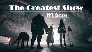 [GMV] FFVII:R - The Greatest Show
