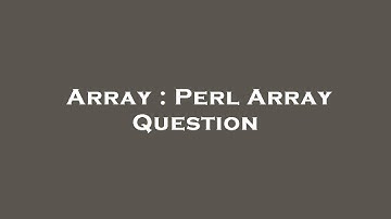 Array : Perl Array Question