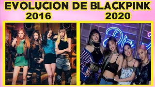 BLACKPINK EVOLUCIÓN DEL 2016 AL 2020