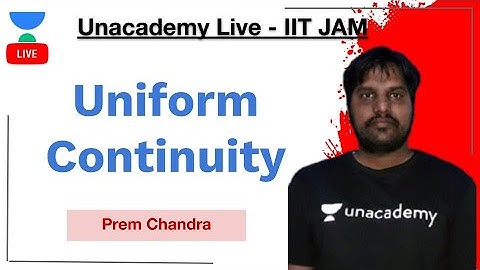 Uniform Continuity | IIT-JAM | Prem Chandra | JAM 2021 | Unacademy Live
