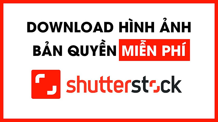 Hướng dẫn cách lấy ảnh của shutterstock năm 2024