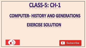 CLASS-5 : CH-1 - Computer-History and Generations- Exercise solution