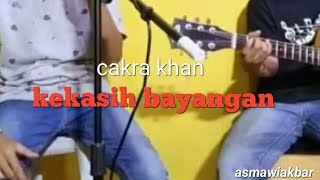 kekasih bayangan - cakra khan (akustik cover)