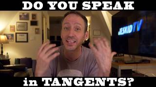 Do you speak in tangents? I know I do.