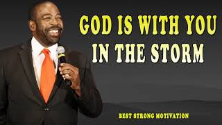 GOD IS WITH YOU IN THE STORM 2024 | Steve Harvey Joel Osteen Les Brown | Best Strong Motivation