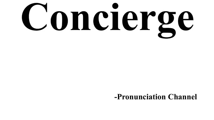 How to Pronounce Concierge