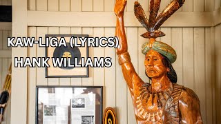 KAW-LIGA (LYRICS) - HANK WILLIAMS