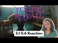 Young Royals Season 1 Episode 6 REACTION