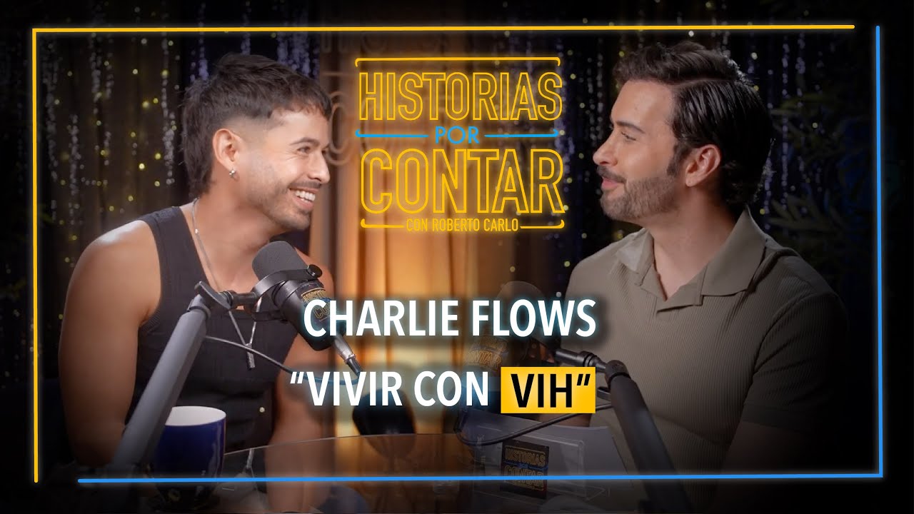 Charlie Flows | Vivir con VIH.