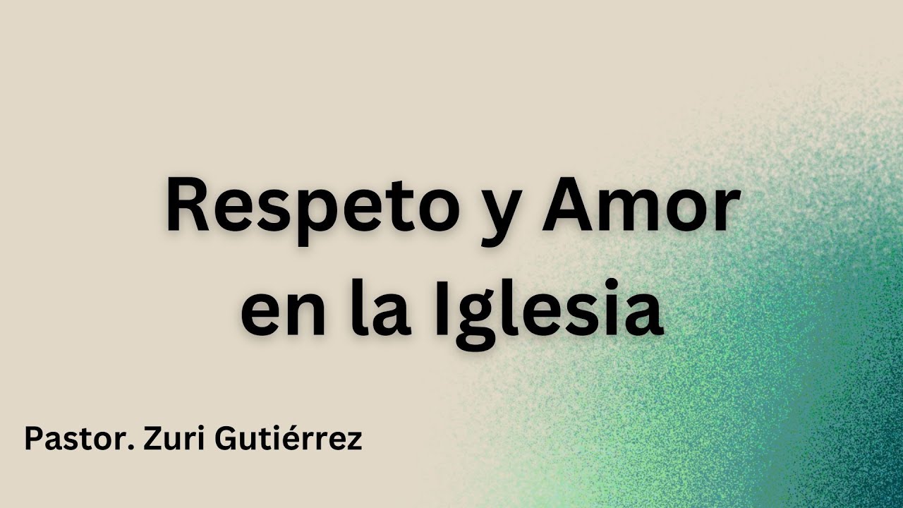 Respeto y Amor en la Iglesia - YouTube