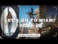 Come with me to Miami | Work trip + some extras | Prep update