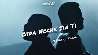 Otra Noche Sin Ti - J Balvin, Khalid [Sub Español