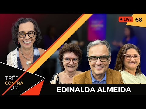 Edinalda Almeida, professora e escritora X Eliana Buchaul X Paula Rangel | Três Contra Um #68