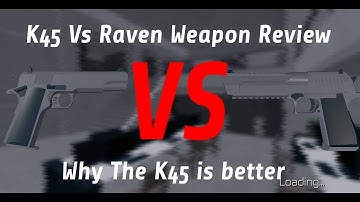 K45 Vs Raven, which is REALLY better? [Roblox Entry Point]