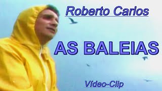 ROBERTO CARLOS - AS BALEIAS ''Vídeo-Clip Ecológico 1981'' - 4k