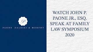 Watch John P. Paone Jr., Esq. Speak At Family Law Symposium 2020