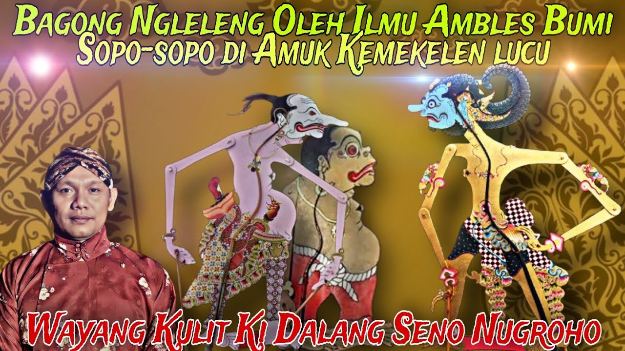 Bagong Ngleleng Oleh Ilmu Ambles Bumi Njur Sopo-Sopo Diamuk Kemekelen Lucu