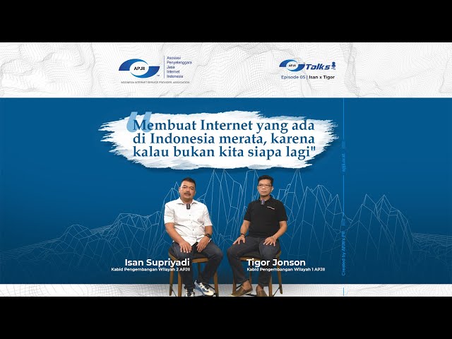 APJII Talks | Membuat Internet yang ada di Indonesia merata, karena kalau bukan kita siapa lagi class=