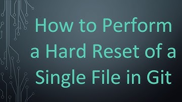 How to Perform a Hard Reset of a Single File in Git