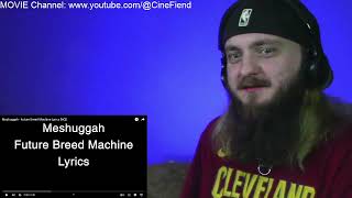 Meshuggah - Future Breed Machine REACTION!! MANIAC