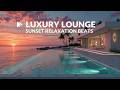 Luxury Lounge Music | Relaxing Beach Chillout Mix 2026 &amp; Smooth Ambient Tropical Sunset Vibe