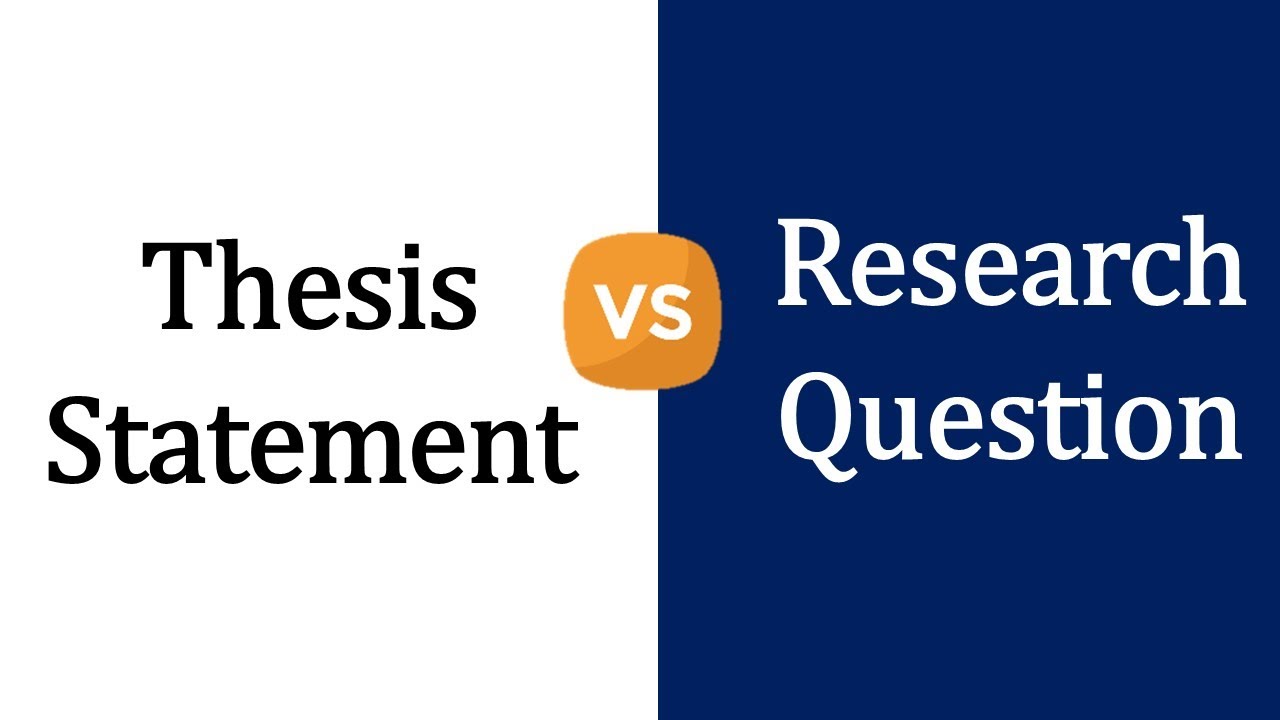 difference between thesis statement and research question