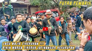 Lagu Wajib Cikeruhan !!! Bikin Warga Cikeruh Jatinangor Kesurupan !!! Seni Reak Putra Pewaris