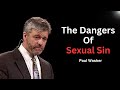 Paul Washer: This Will Kill You! | Paul Washer On Sexual Immorality