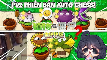 Plant Vs Zombie Auto Chess: Khi Pvz Là Game Dạng Cờ Tự Động