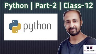 Python | Part-2 | CBSE | Class-12 | Bits & Bytes | Bappa Chakraborty