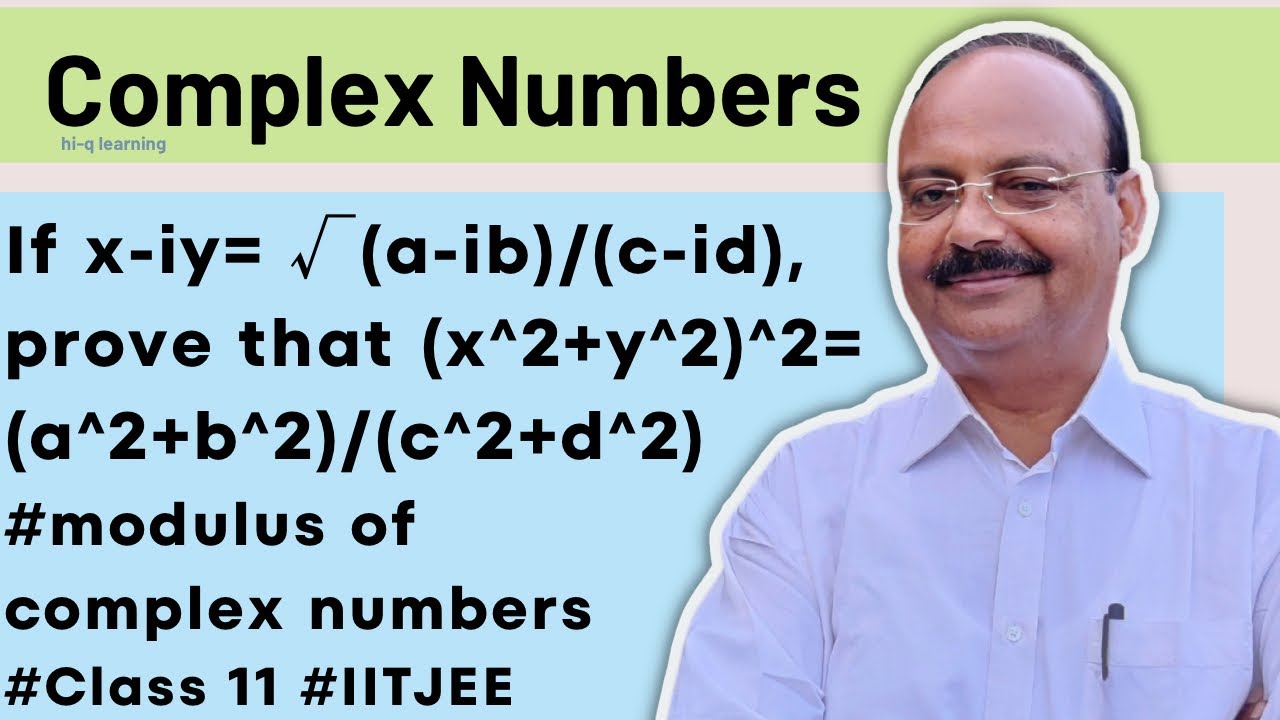 If x-iy= √(a-ib)/(c-id), prove that (x^2+y^2)^2=(a^2+b^2)/(c^2+d
