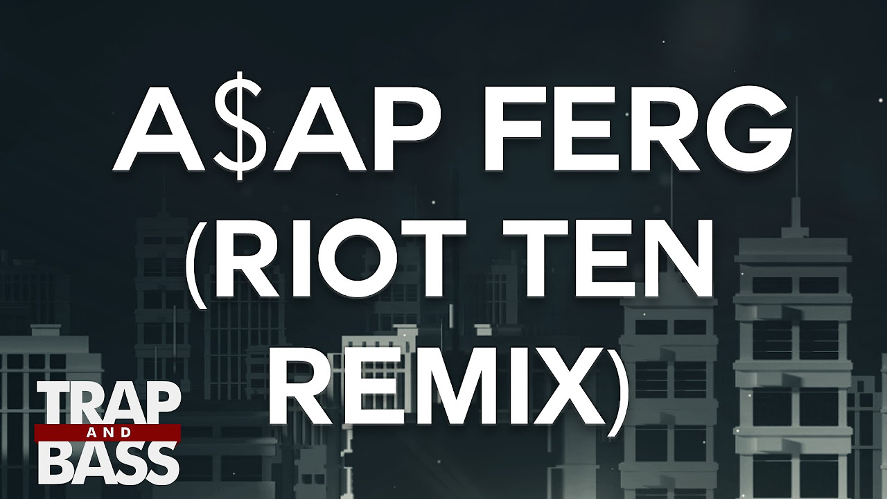 AAP Ferg   Let It Go Riot Ten Official Remix PREMIERE